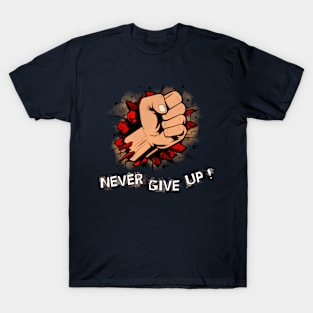 Fist Breaking Through Never give up T-Shirt